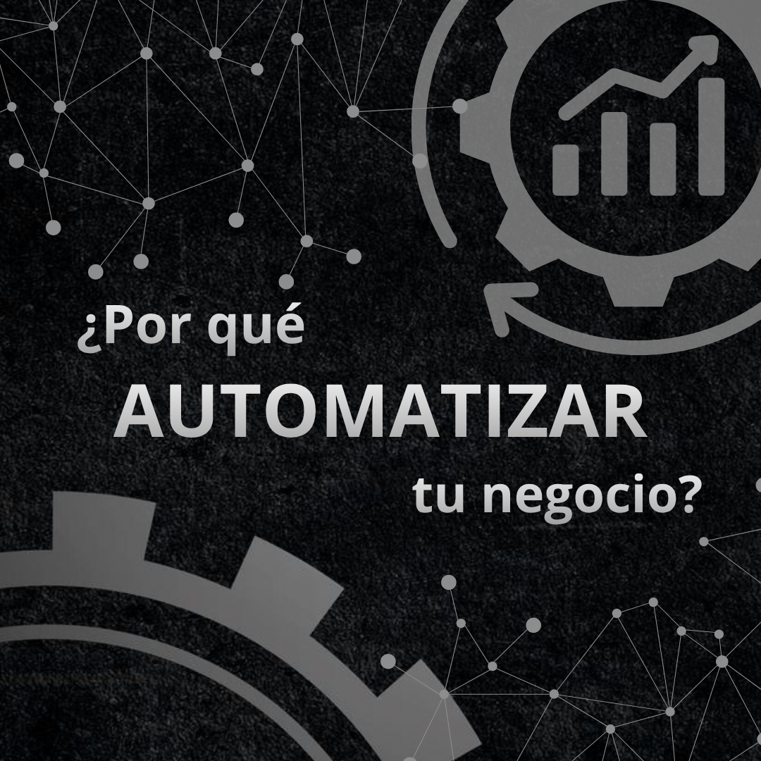¿Por qué automatizar tu negocio?
